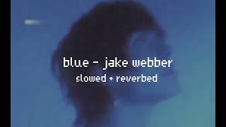 Video thumbnail of "jake webber - blue (slowed + reverb)"