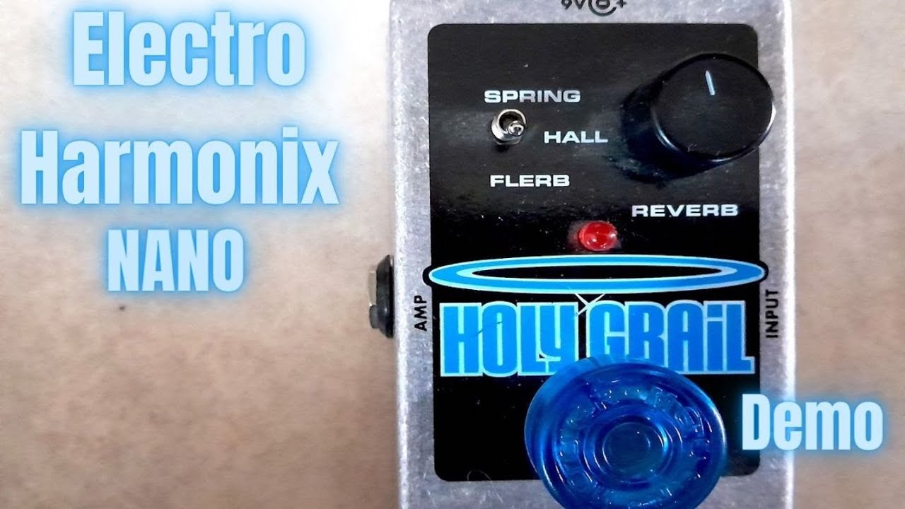 Electro Harmonix Nano Holy Grail Effect Pedal Quick Start Demo - YouTube