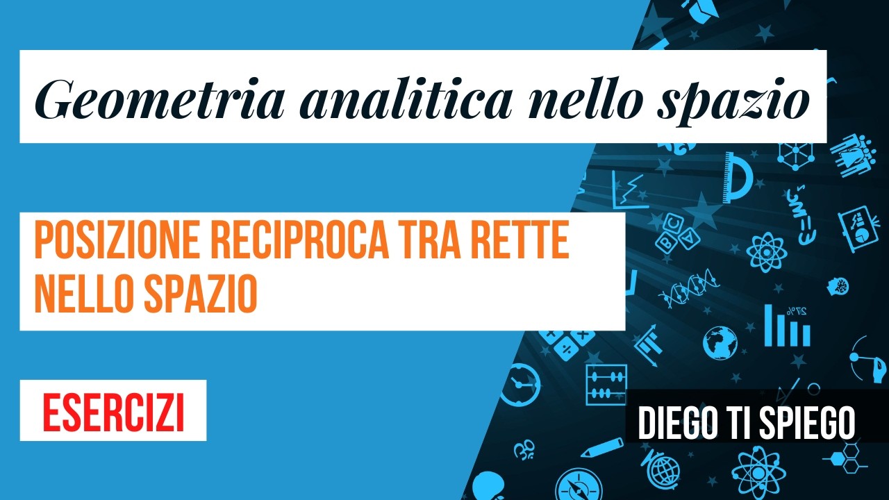 POSIZIONE RECIPROCA TRA DUE RETTE NELLO SPAZIO