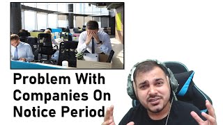 Problem With Companies On Dealing With Notice Period