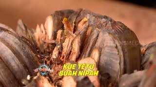 KUE TETU BUAH NIPAH | JEJAK SI GUNDUL (10/08/21)