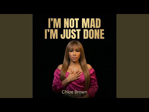 I'm Not Mad I'm Just Done