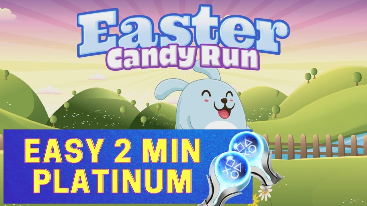 EASY 2 MINUTE PLATINUM - Easter Candy Run Trophy Guide