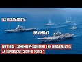 #IndianNavy dual carrier operation -INSVikramaditya &amp; INSVikrant !