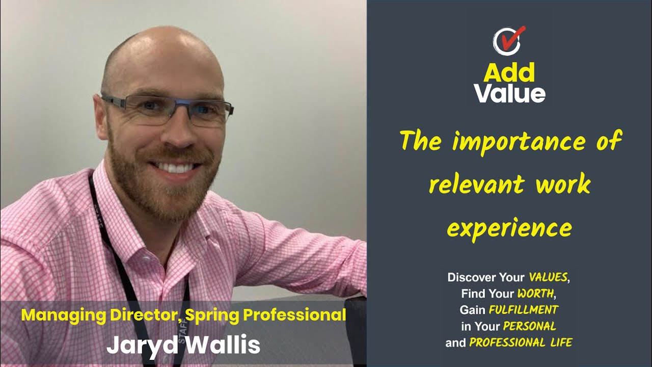 Add Value The Importance Of Relevant Work Experience During