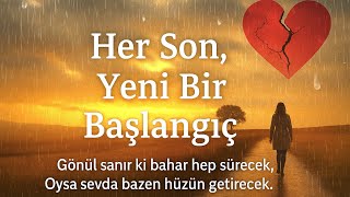🌹❤Her Son, Yeni Bir Başlangıç🌹❤Her Aşk Mutlu Son Değildir..Şiir:İsaÖzdere