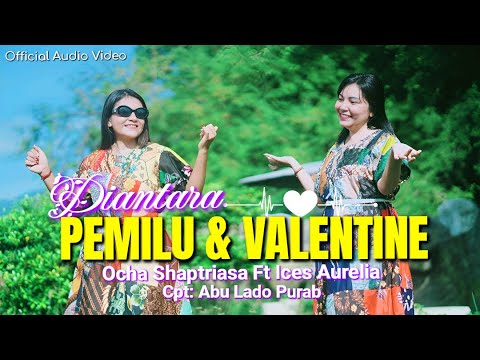 Ocha Shaptriasa Ft Ices Aurelia Official || DIANTARA PEMILU DAN VALENTINE || Official Audio Video