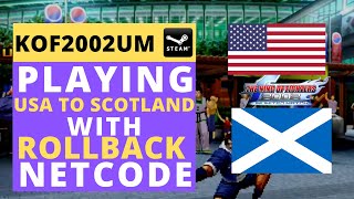 ROLLBACK NETCODE TEST: USA to Scotland In King of Fighters 2002 Unlimited Match