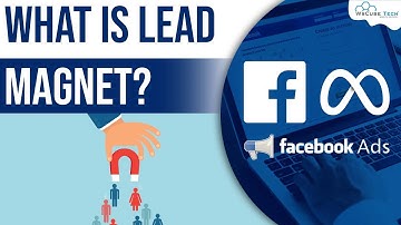 Facebook Ads: What is Lead and Lead Magnet?