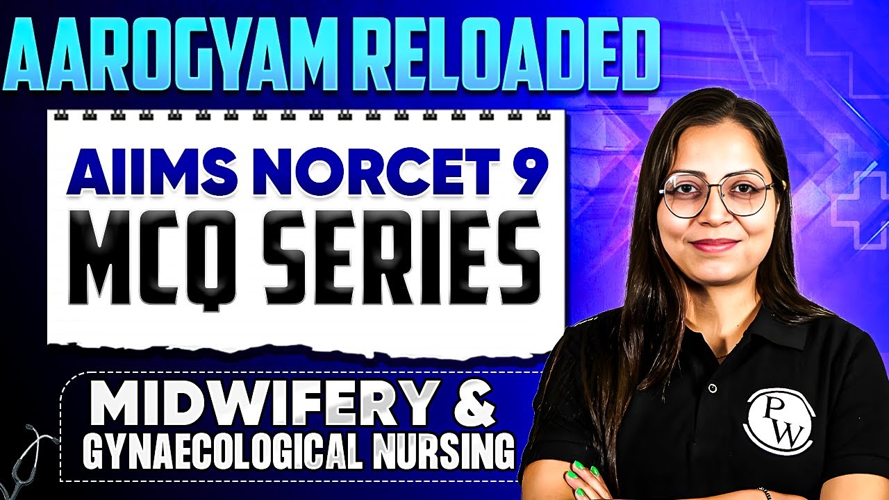 Midwifery And Gynaecological Nursing | AIIMS NORCET 9 | Aarogyam Reloaded MCQ Series | Part 5