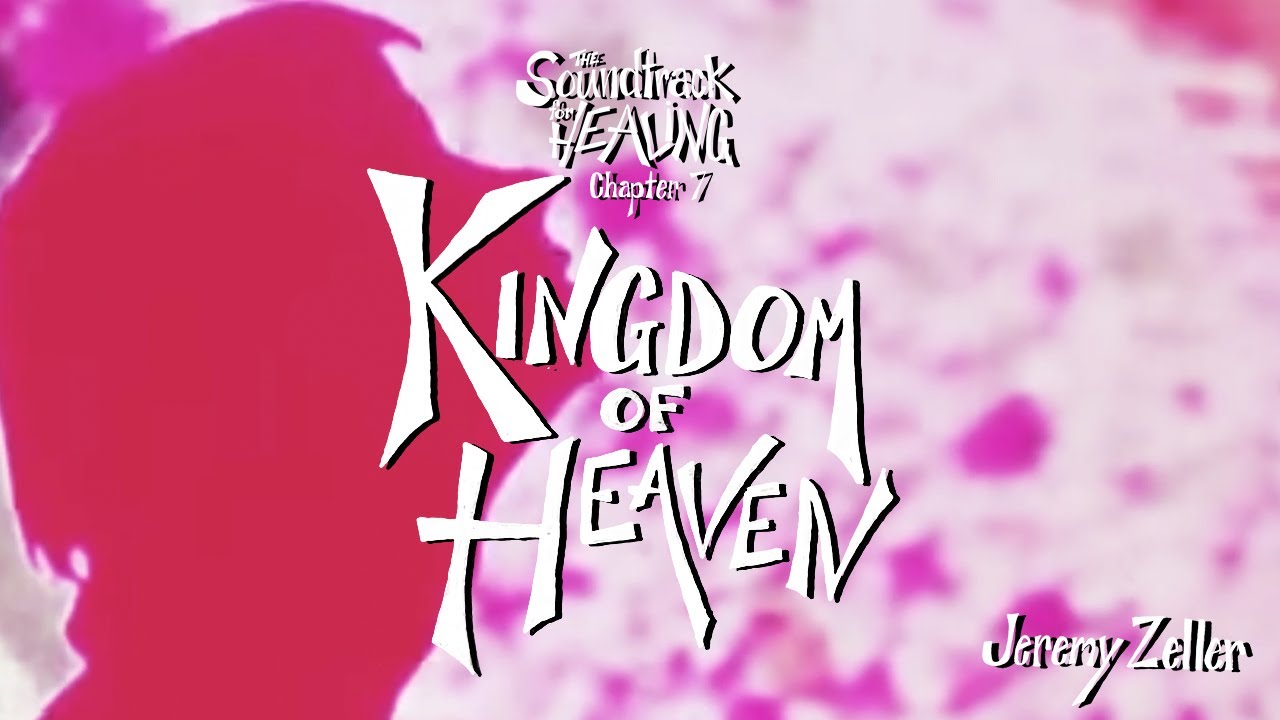 Kingdom Of Heaven // The Soundtrack For Healing - Chapter 7