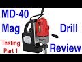 MD-40 Mag Drill - Part 2 of 3 - Testing