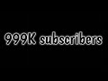 Please 999K Subscribers