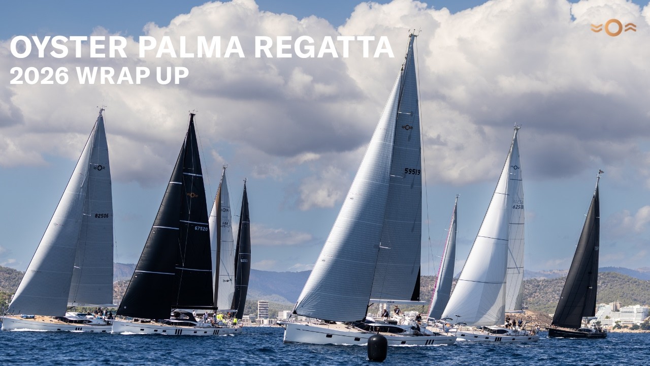 ⁣Oyster Palma Regatta 2026 Wrap Up | Oyster Yachts