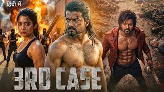 3RD CASE Full Movie in Hindi | Thalapathy Vijay | Rashmika Mandanna | Latest South Indian Movie 2026