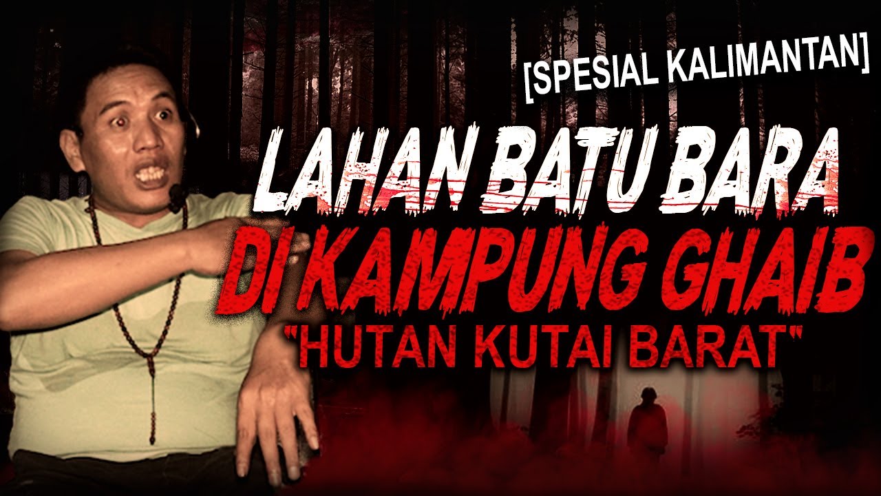 LAHAN BATU BARA INI ADANYA DI KAMPUNG GHAIB SILUMAN !! KISAH MISTIS HUTAN KUTAI BARAT KALIMANTAN