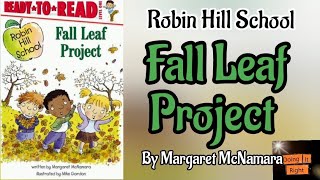 Robin Hill School: Fall Leaf Project by Margaret McNamara. || Read Aloud Book. | @Jeevmydog