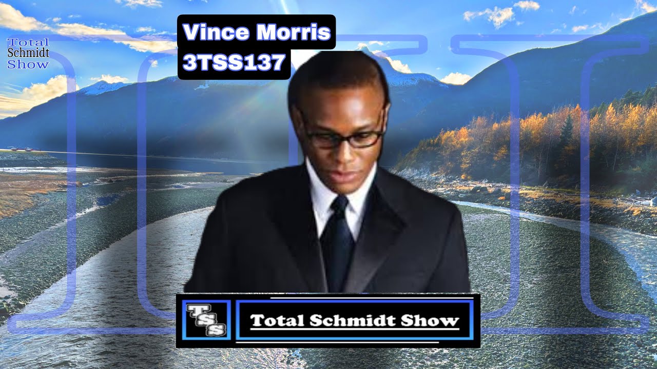 Total Schmidt Show (3TSS137)   Vince Morris