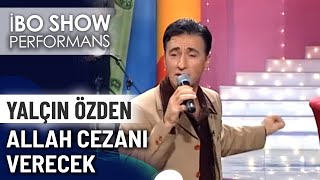 Allah Cezanı Verecek | Yalçın Özden | İbo Show Canlı Performans Resimi