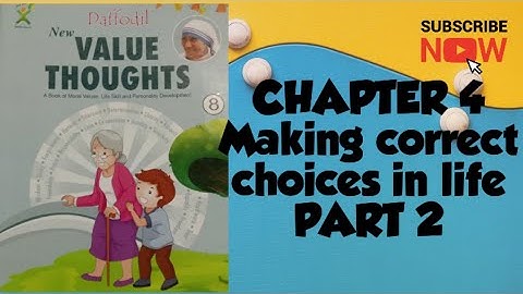 CH 4| MAKING CORRECT CHOICES IN LIFE|PART 2| VALUE EDUCATION| CLASS 8|ICSE BOARD|
