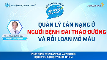 Chương trình tư vấn: Quản lý cân nặng ở người bệnh đái tháo đường và rối loạn mỡ máu