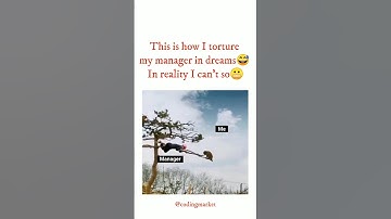 This is how I torture my manager in dreams😅cuz In reality I can