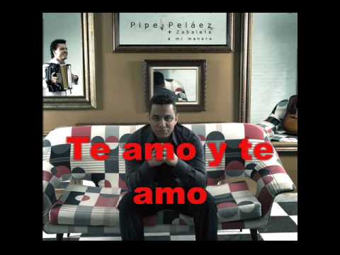 Felipe Pelaez - Te amo y te amo