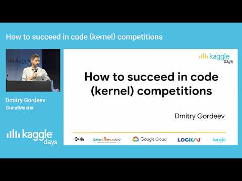 How to succeed in code (kernel) competitions | Dmitry Gordeev | Kaggle Days
