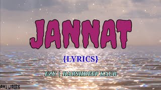 JANNAT (LYRICS) – EZU | HARSHDEEP KAUR | AMJ LYRICS