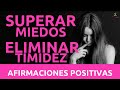 Afirmaciones positivas para superar miedos | Eliminar la timidez