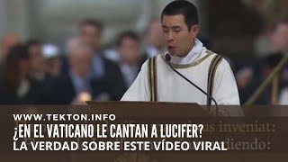 ¿En el VATICANO le cantan a LUCIFER? La verdad sobre este vídeo viral