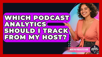 Which Podcast Analytics Should I Track From My Host? - Modern Podcaster Hub