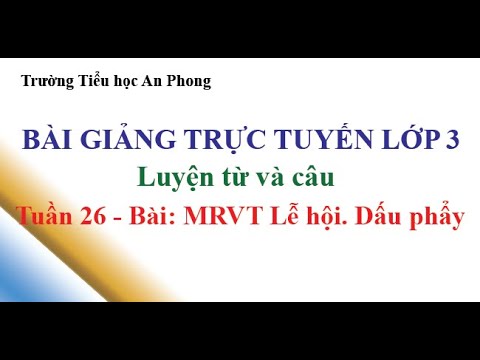 Video AP || Lớp 3 - Tuần 26 - Luyện từ và câu - MRVT Lễ hội. - youtube