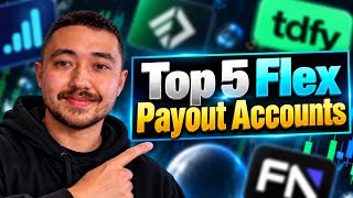 The Top 5 BEST Prop Firms With "Flex Accounts" (EOD Drawdown & 5 Winning Days For Payout)