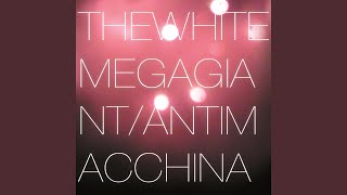 Miniatura del video "The White Mega Giant - Antimacchina"