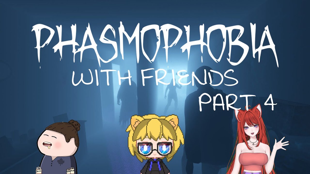 [Stream VOD] Phasmophobia with Friends Part 4 - YouTube