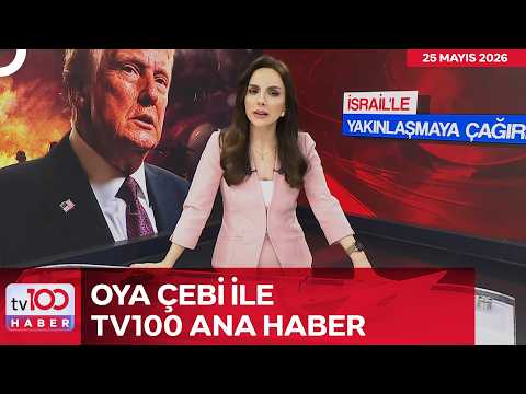 Oya Çebi ile Ana Haber l 25 Mayıs 2026