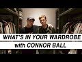 CONNOR BALL'S FASHION : WHAT'S IN YOUR WARDBROBE : EP 2