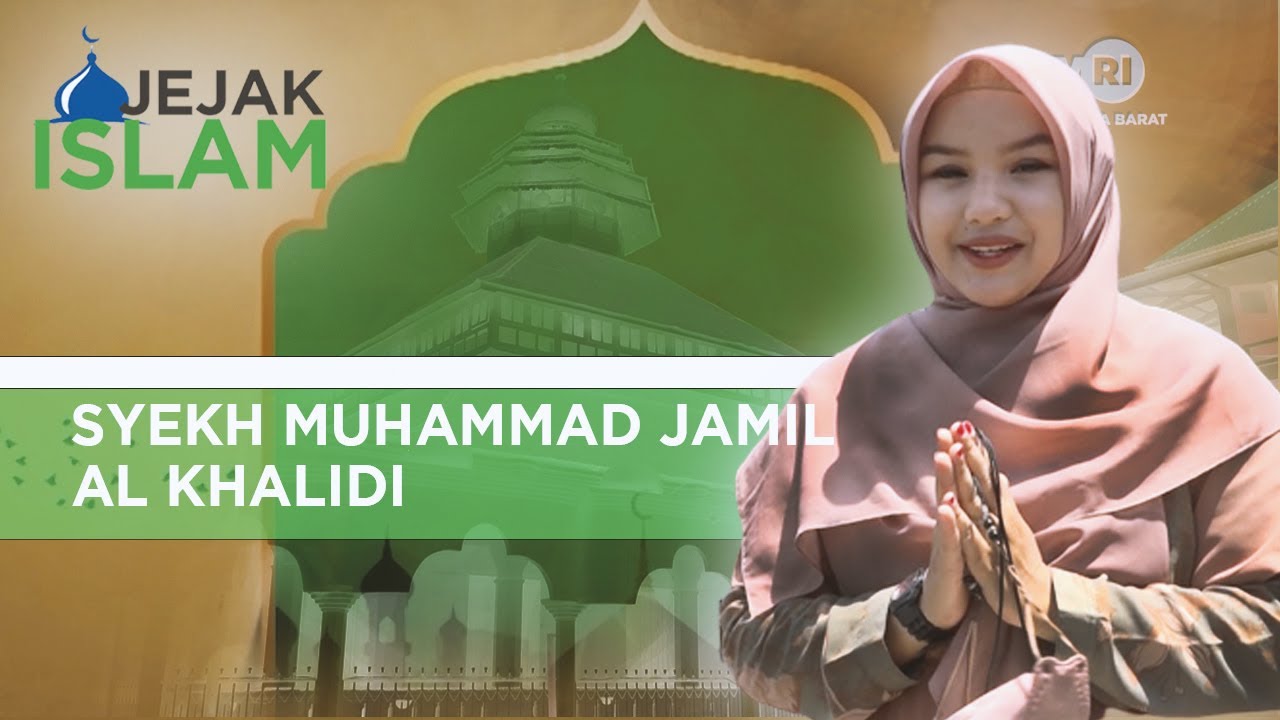 SYEKH MUHAMMAD JAMIL AL KHALIDI - JEJAK ISLAM DARI SUMATERA BARAT