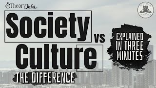 What's the Difference between a Society and a Culture? Theory To Go 1