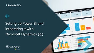 Setting up Power BI and Integrating it with Microsoft Dynamics 365