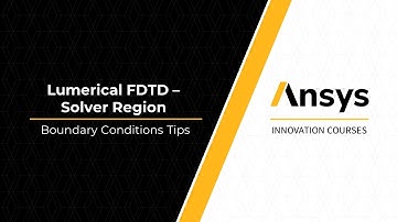 Ansys Lumerical FDTD Setup Tips – Lesson 3, Part 2