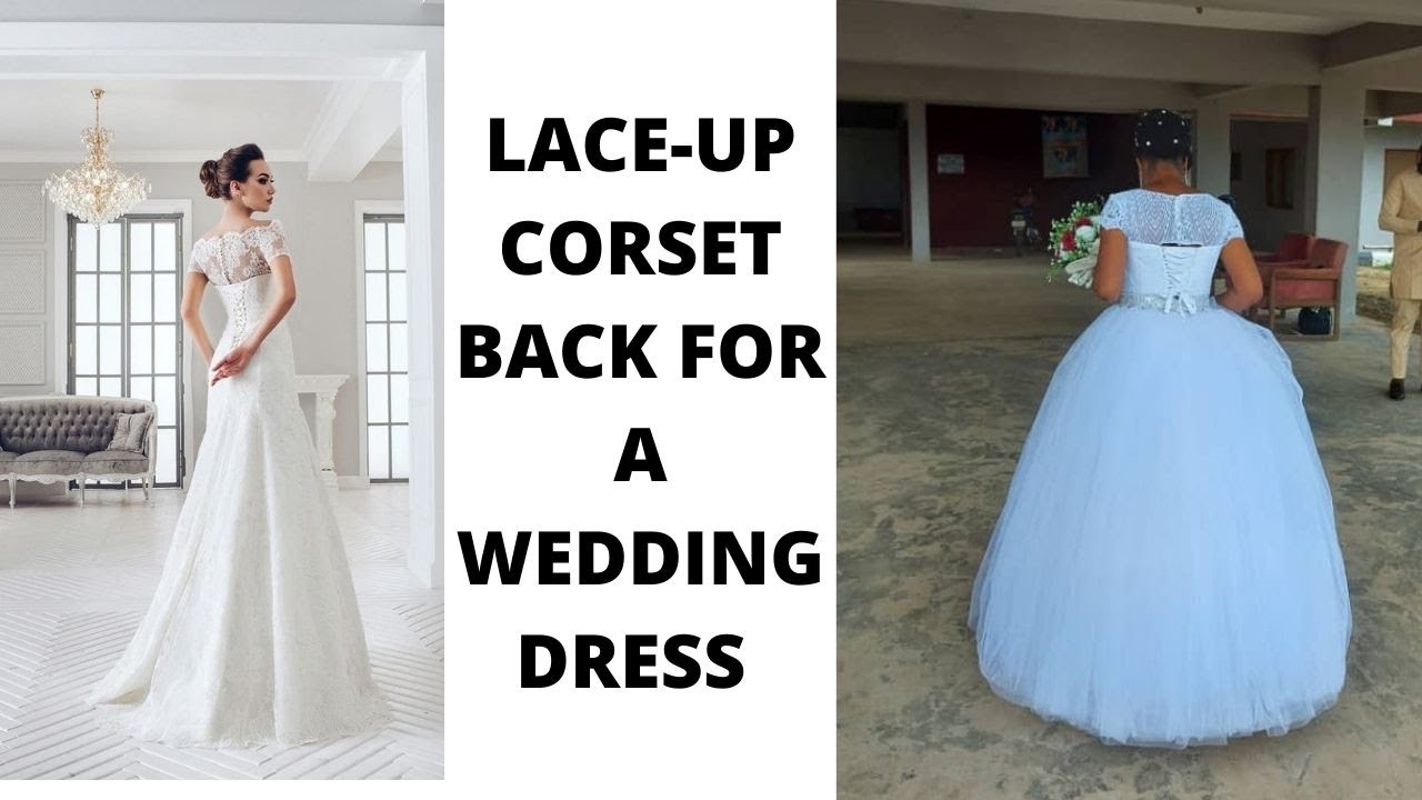 HOW TO DRAFT, CUT, AND SEW A LACE-UP CORSET-BACK FOR A WEDDING DRESS 