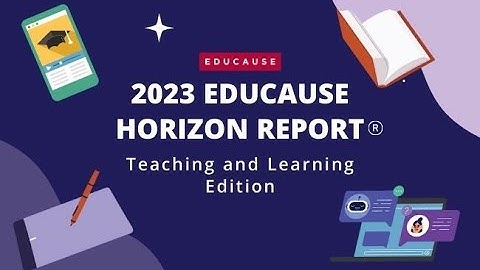 2023 EDUCAUSE Horizon Report | Teaching and Learning Edition - Key Technologies & Practices