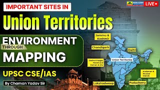 Important Sites in Union Territories | Environment Mapping for UPSC CSE 2025