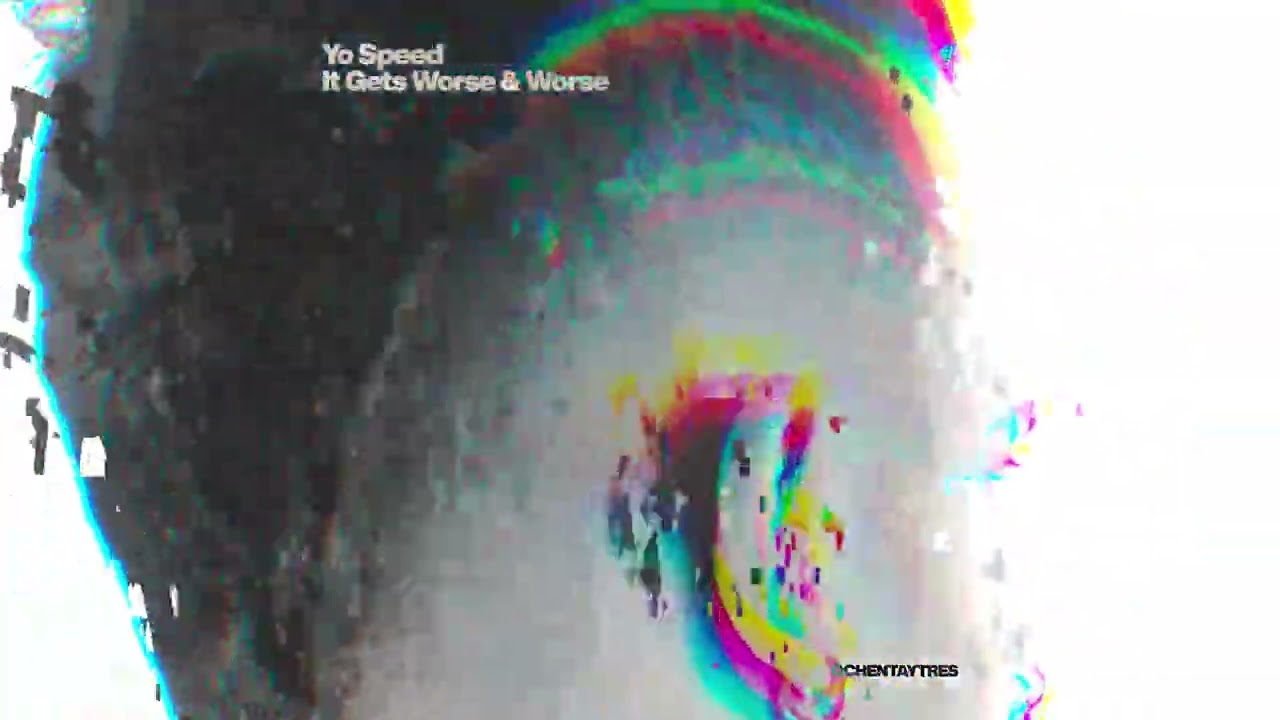 Yo Speed - It Gets Worse & Worse