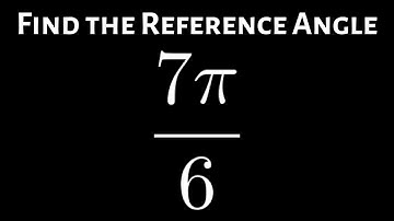 Learn How to Find the Reference Angle for 7pi/6