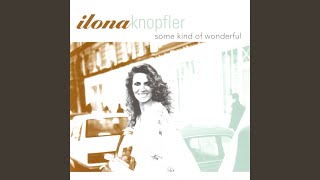 Video thumbnail of "Ilona Knopfler - Some Kind Of Wonderful"