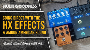 Direct tones with the HX Effects and the Amoon American sound. Using IRs with the HX Effects