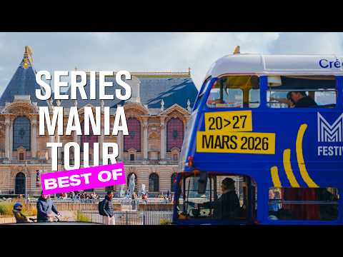 🚎 BEST OF SERIES MANIA TOUR